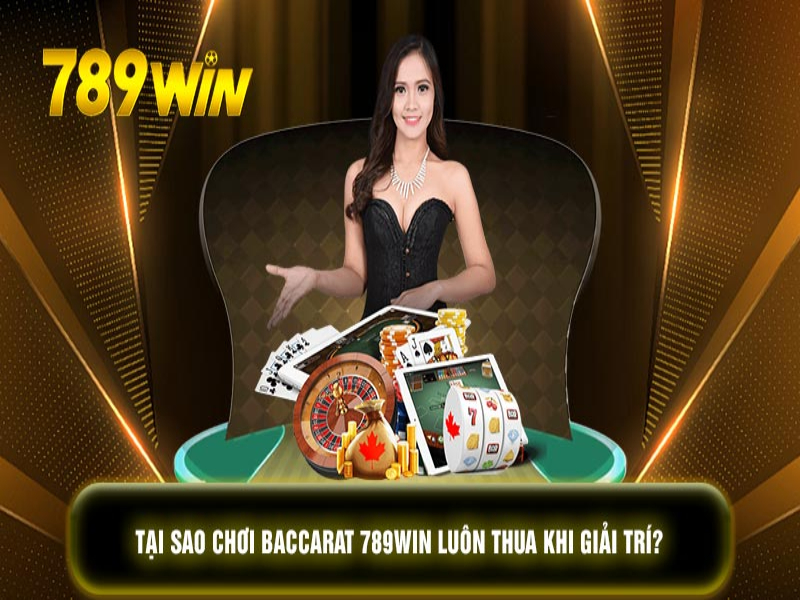 Baccarat 789win kiếm tiền khủng