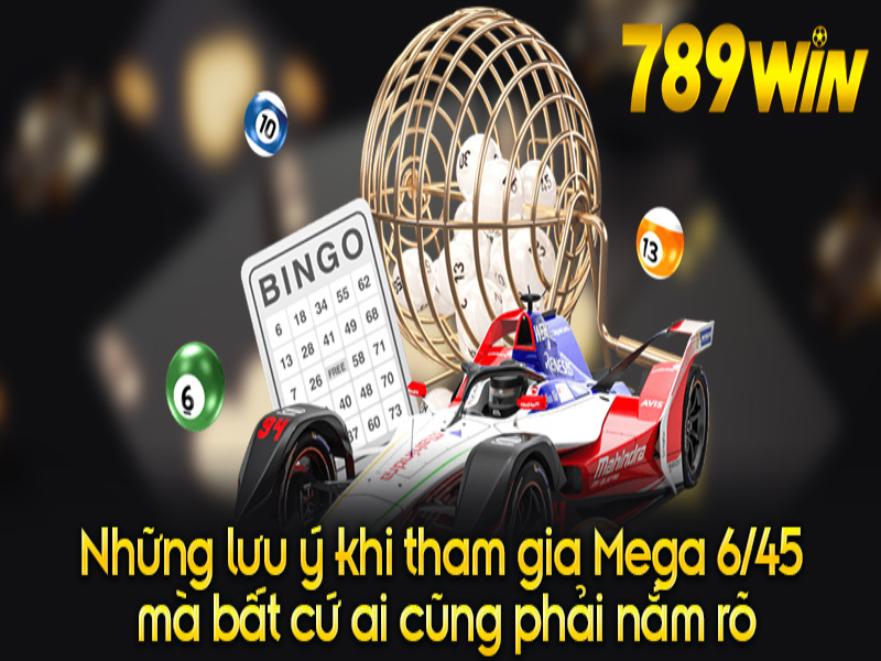 Một số lưu ý Mega 6/45 789win